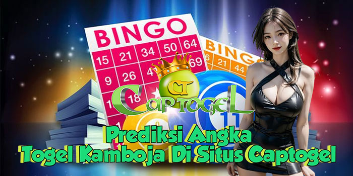 Prediksi Angka Togel Kamboja Di Situs Captogel