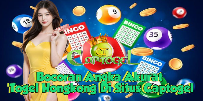 Bocoran Angka Akurat Togel Hongkong Di Situs Captogel
